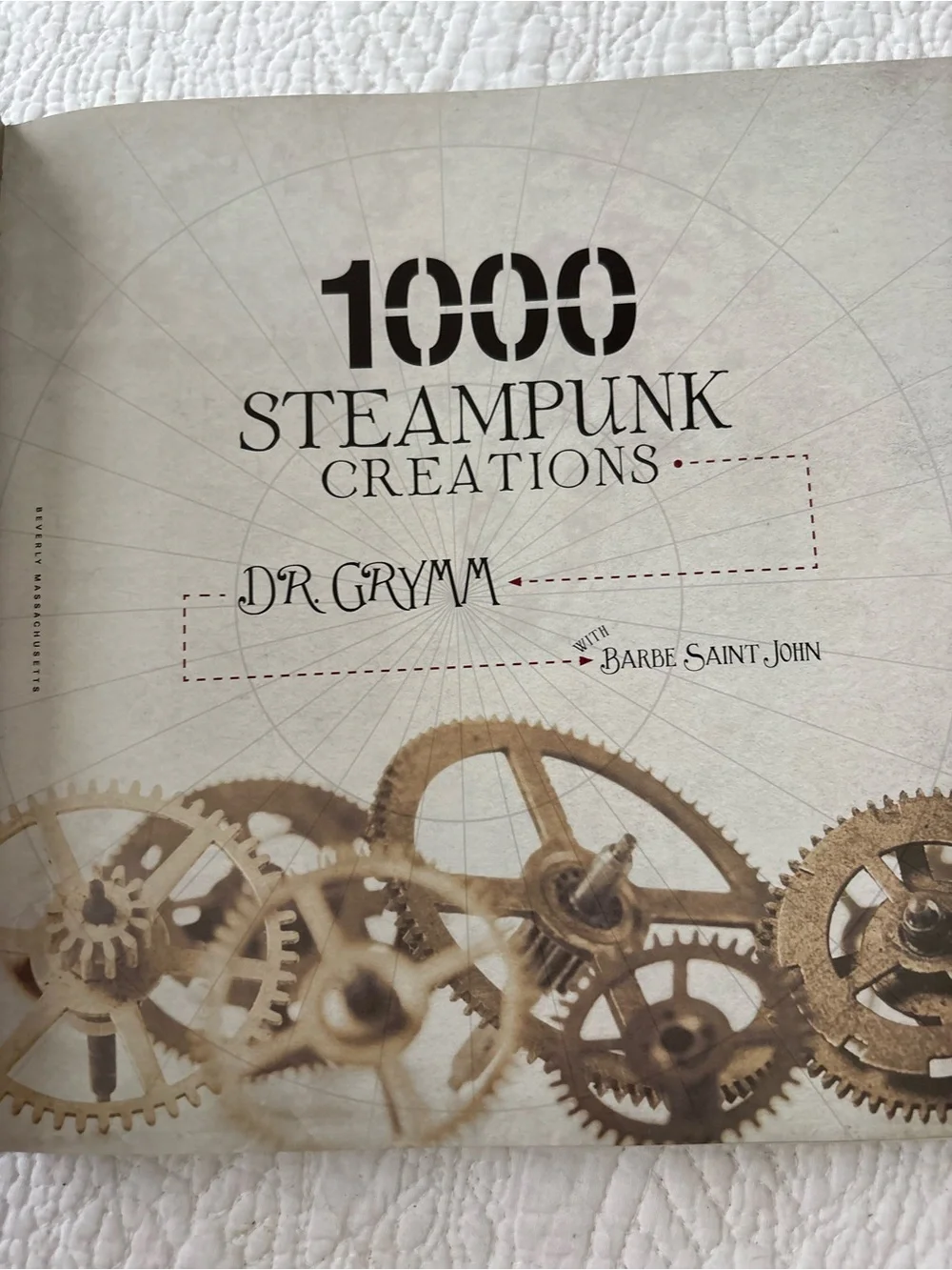 1000 Steampunk Creations:Neo Victorian, Fashion and Art. Dr Grymm/Barbe St John